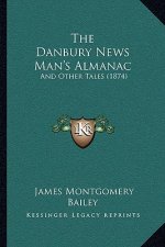 The Danbury News Man's Almanac: And Other Tales (1874)