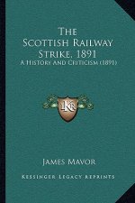 The Scottish Railway Strike, 1891: A History And Criticism (1891)