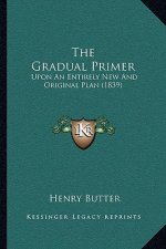 The Gradual Primer: Upon an Entirely New and Original Plan (1839)