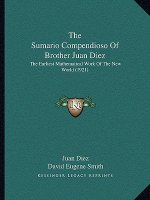 The Sumario Compendioso of Brother Juan Diez: The Earliest Mathematical Work of the New World (1921)