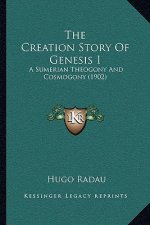The Creation Story Of Genesis I: A Sumerian Theogony And Cosmogony (1902)