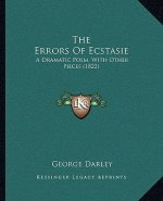 The Errors of Ecstasie: A Dramatic Poem, with Other Pieces (1822)