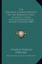The Essential Characteristics of the Romantic and Classical Styles: With Illustrations from English Literature (1880)