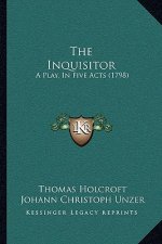 The Inquisitor: A Play, in Five Acts (1798)