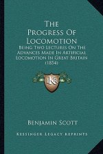 The Progress of Locomotion: Being Two Lectures on the Advances Made in Artificial Locomotion in Great Britain (1854)