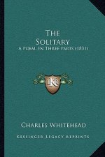 The Solitary: A Poem, in Three Parts (1831)