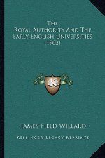 The Royal Authority and the Early English Universities (1902)