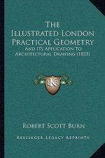 The Illustrated London Practical Geometry: And Its Application to Architectural Drawing (1853)