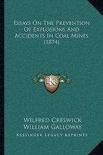 Essays on the Prevention of Explosions and Accidents in Coal Mines (1874)