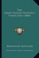 The Great Passion Prophecy Vindicated (1884)