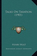 Talks On Taxation (1901)