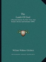 The Lamb Of God: A Passion Oratorio For Solo Voices And Reader, Chorus And Orchestra (1909)