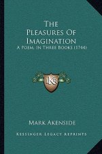 The Pleasures Of Imagination: A Poem, In Three Books (1744)
