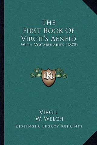 The First Book Of Virgil's Aeneid: With Vocabularies (1878)