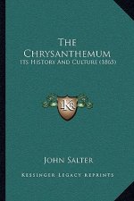 The Chrysanthemum: Its History And Culture (1865)