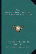 The Newhall Family Of Lynn, Massachusetts, Part 1 (1882)