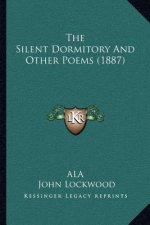 The Silent Dormitory And Other Poems (1887)