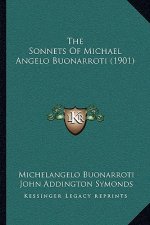 The Sonnets Of Michael Angelo Buonarroti (1901)