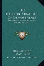 The Hellenic Orations Of Demosthenes: Symmories, Megalopolitans, Rhodians (1883)