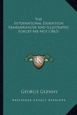 The International Exhibition Remembrancer And Illustrated Forget-Me-Not (1863)
