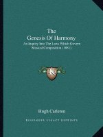 The Genesis Of Harmony: An Inquiry Into The Laws Which Govern Musical Composition (1881)