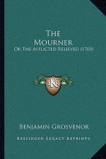 The Mourner: Or The Afflicted Relieved (1765)