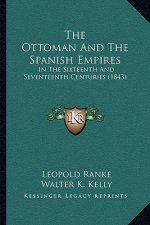 The Ottoman And The Spanish Empires: In The Sixteenth And Seventeenth Centuries (1843)