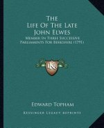 The Life Of The Late John Elwes: Member In Three Successive Parliaments For Berkshire (1791)