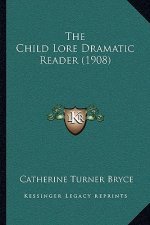 The Child Lore Dramatic Reader (1908)