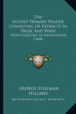 The Second Primary Reader, Consisting Of Extracts In Prose And Verse: With Exercises In Enunciation (1860)