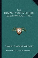 The Howard Sunday School Question Book (1857)