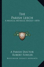 The Parish Leech: A Medical Metrical Medley (1870)