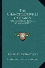 The Chancellorsville Campaign: Fredericksburg To Salem Church (1907)