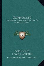 Sophocles: In Single Plays, For The Use Of Schools (1877)