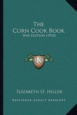 The Corn Cook Book: War Edition (1918)