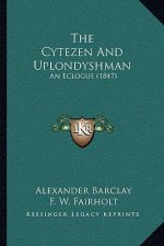 The Cytezen And Uplondyshman: An Eclogue (1847)