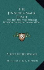 The Jennings-Mack Debate: And The Resulting Melville Decision On Silver Coinage (1896)