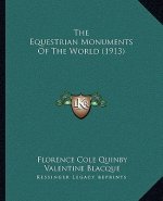 The Equestrian Monuments Of The World (1913)
