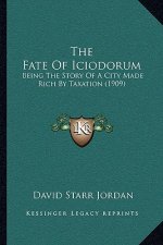 The Fate of Iciodorum: Being the Story of a City Made Rich by Taxation (1909)