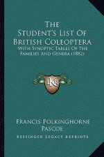 The Student's List Of British Coleoptera: With Synoptic Tables Of The Families And Genera (1882)