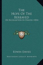 The Hope Of The Bereaved: Or Recognition In Heaven (1854)