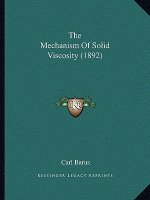The Mechanism Of Solid Viscosity (1892)