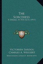 The Sorceress: A Drama, In Five Acts (1917)