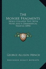 The Monsee Fragments: Newly Collated Text, With Notes And A Grammatical Treatise (1890)
