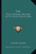 The Old Stone House: Or The Patriot's Fireside (1848)