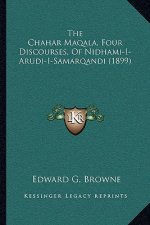 The Chahar Maqala, Four Discourses, Of Nidhami-I-Arudi-I-Samarqandi (1899)