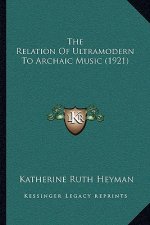 The Relation Of Ultramodern To Archaic Music (1921)