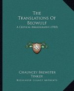 The Translations Of Beowulf: A Critical Bibliography (1903)