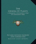 The Genera Of Plants: A Fragment, Containing A Part Of Liriogamae (1866)
