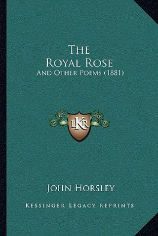 The Royal Rose: And Other Poems (1881)